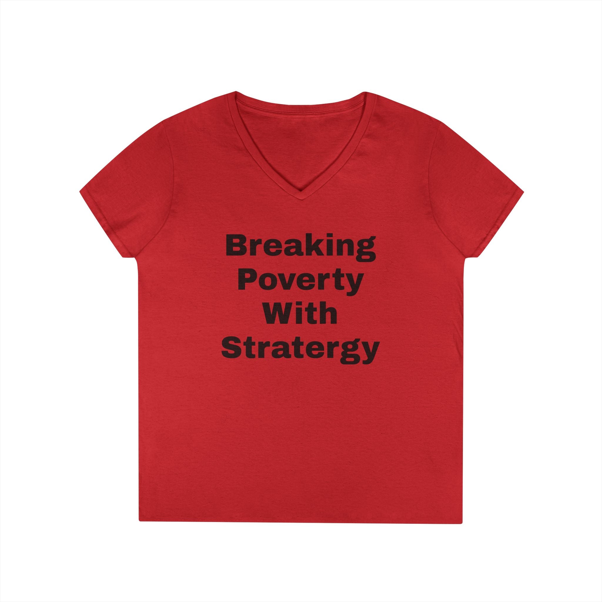 V-Neck T-Shirt — "Breaking Poverty With Strategy" Motivational Graphic Tee