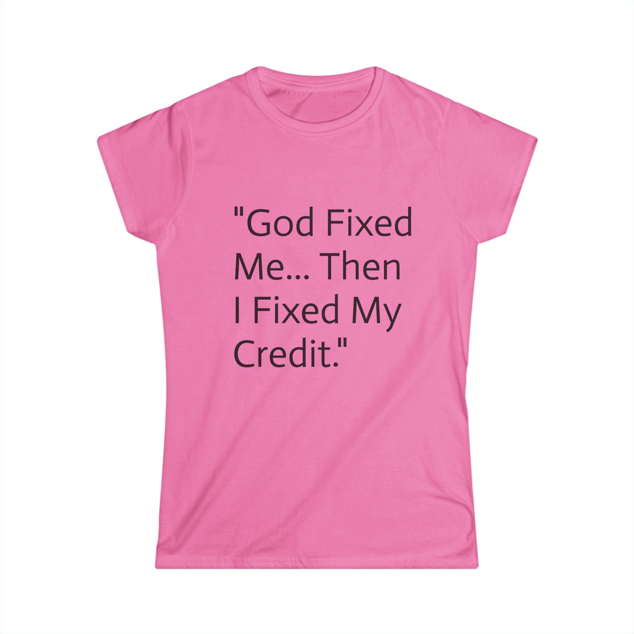 God Fixed Me… Then I Fixed My Credit Tee