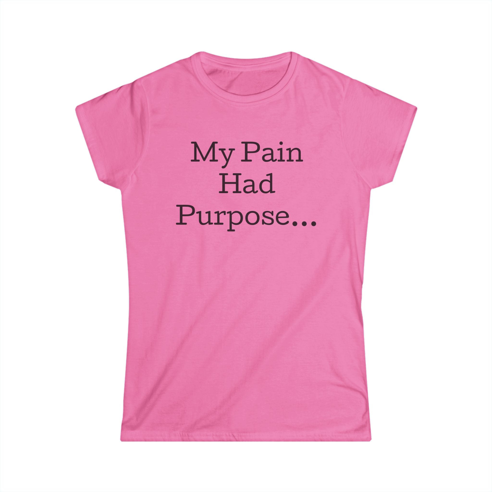 My Pain Had Purpose Tee — Inspirational Women's T‑Shirt
