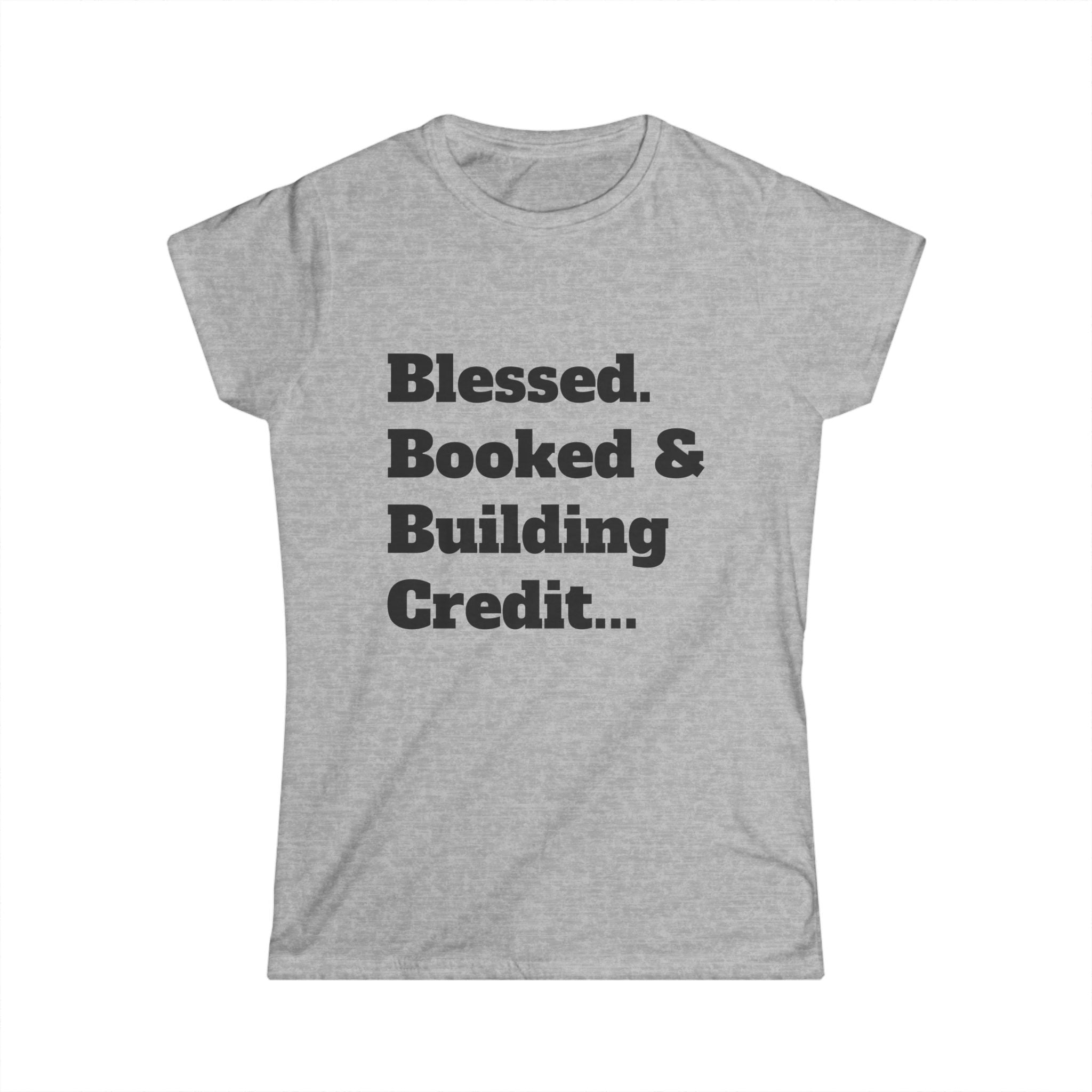 Blessed, Booked & Building Credit Tee – Women’s Financial Empowerment Shirt