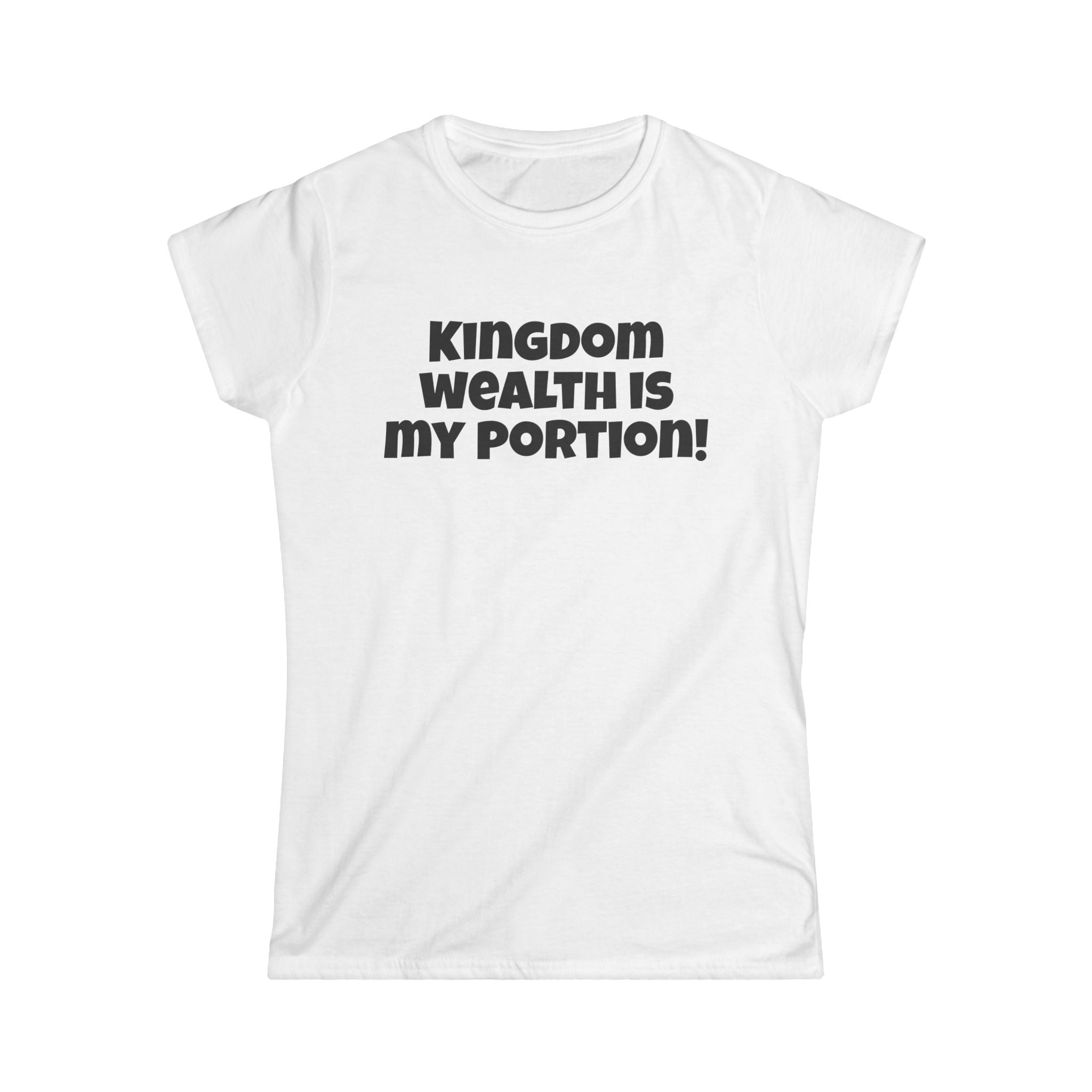 Kingdom Wealth Is My Portion Tee — Christian Inspirational Women's T‑Shirt