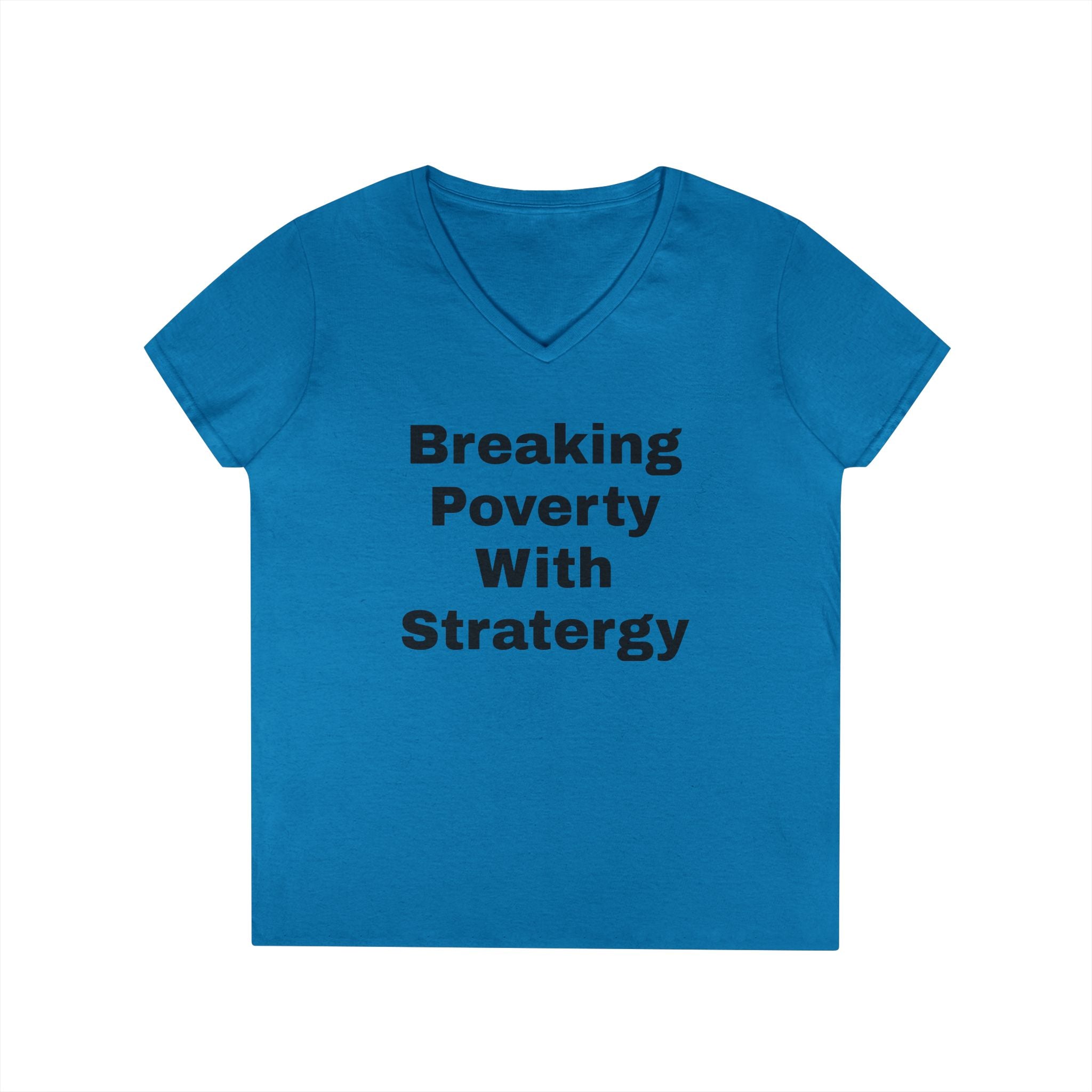 V-Neck T-Shirt — "Breaking Poverty With Strategy" Motivational Graphic Tee