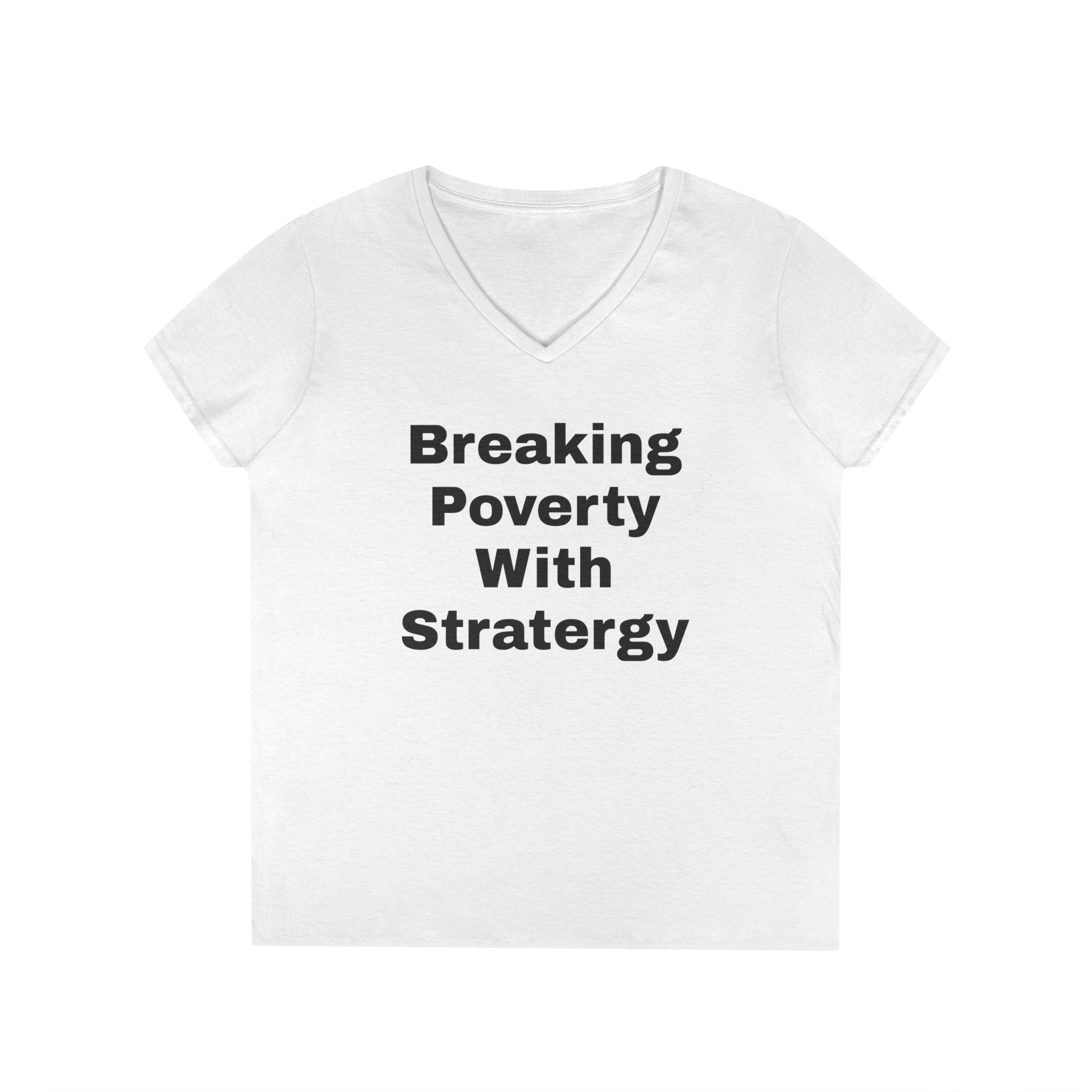 V-Neck T-Shirt — "Breaking Poverty With Strategy" Motivational Graphic Tee