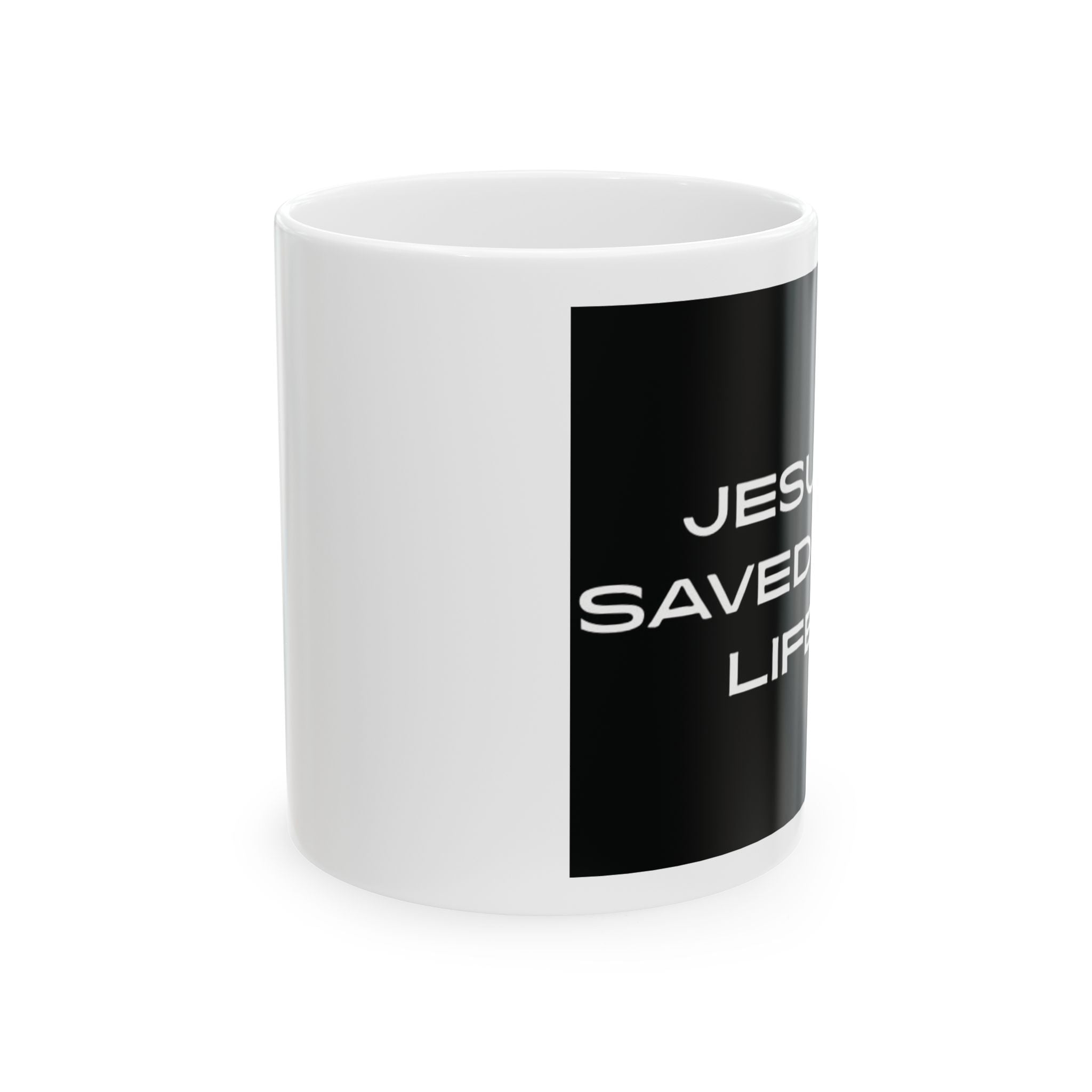 Ceramic Mug — "Jesus Saved My Life" Christian Faith Coffee Mug (11oz, 15oz)