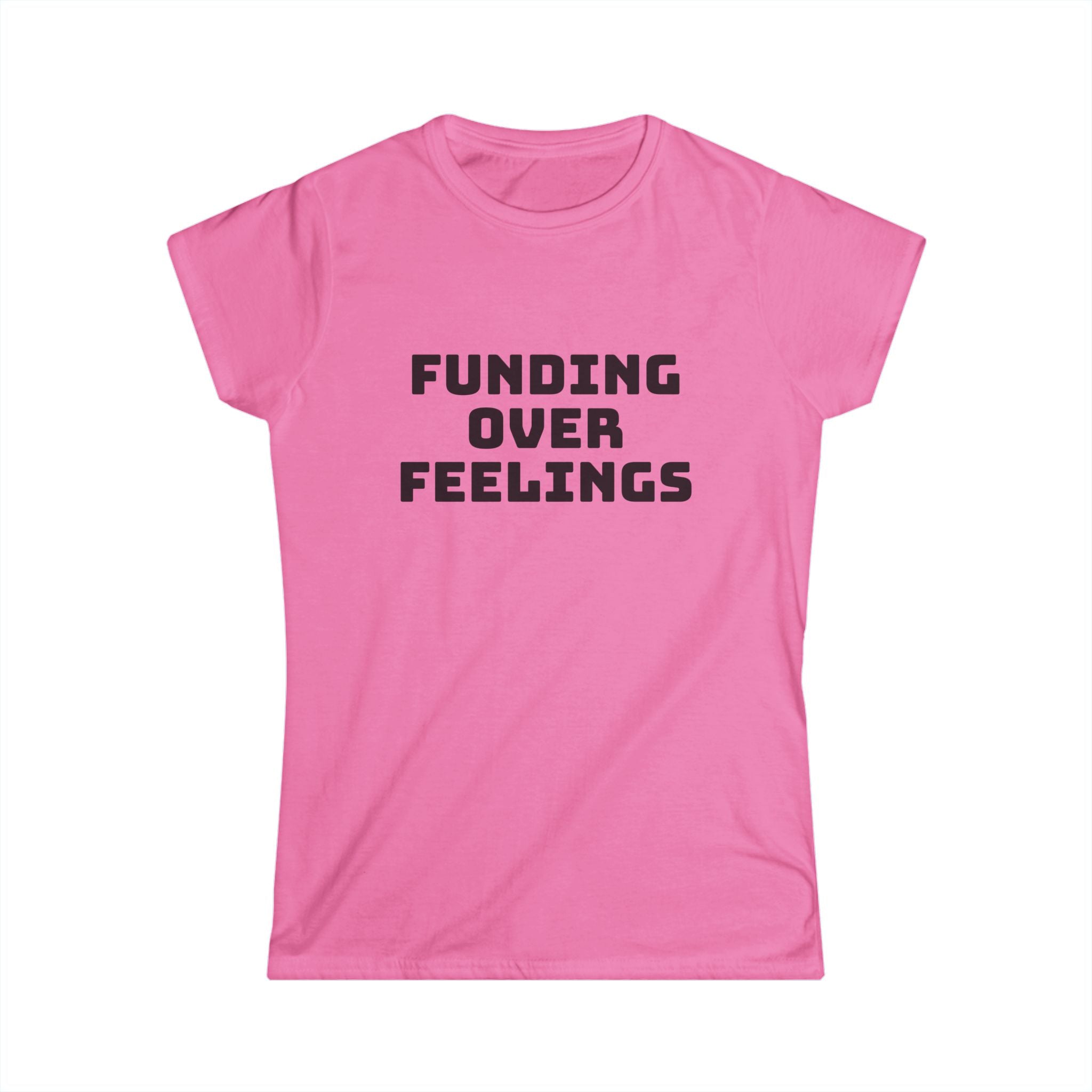 Funding Over Feelings Women's Tee — Funny Political Activist Shirt