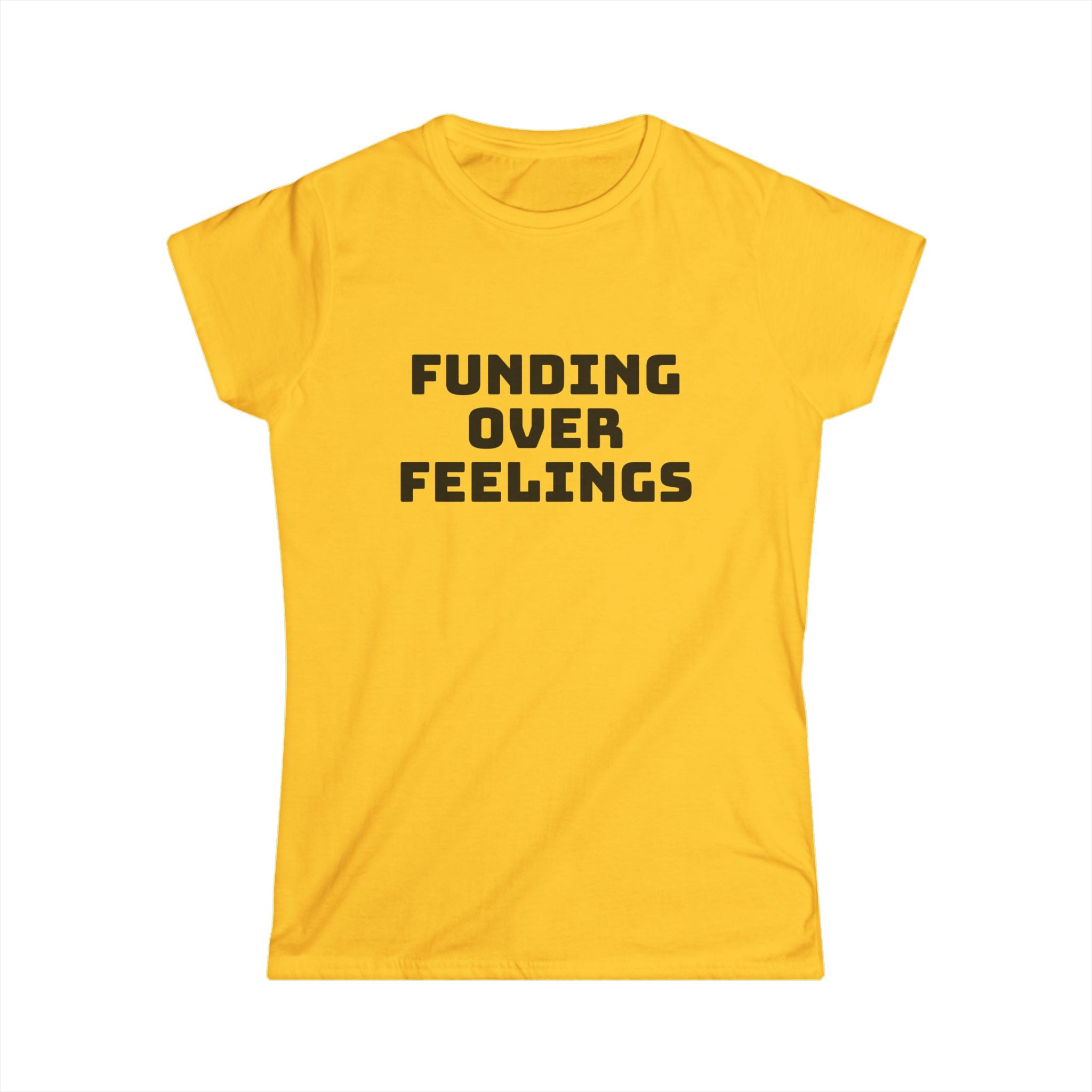 Funding Over Feelings Women's Tee — Funny Political Activist Shirt
