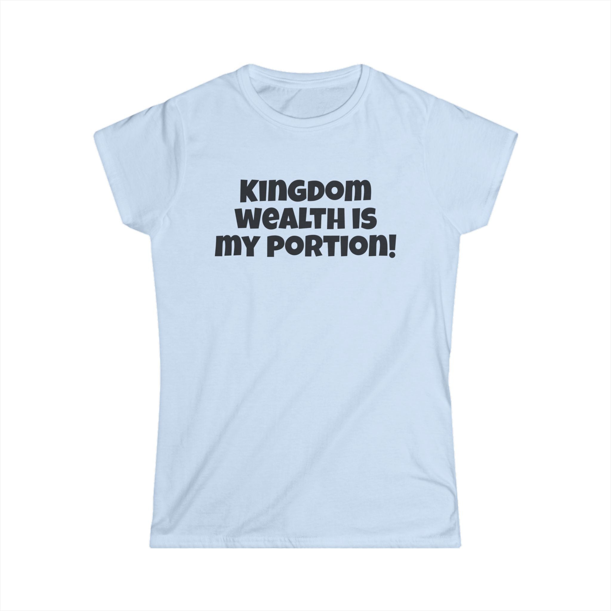 Kingdom Wealth Is My Portion Tee — Christian Inspirational Women's T‑Shirt