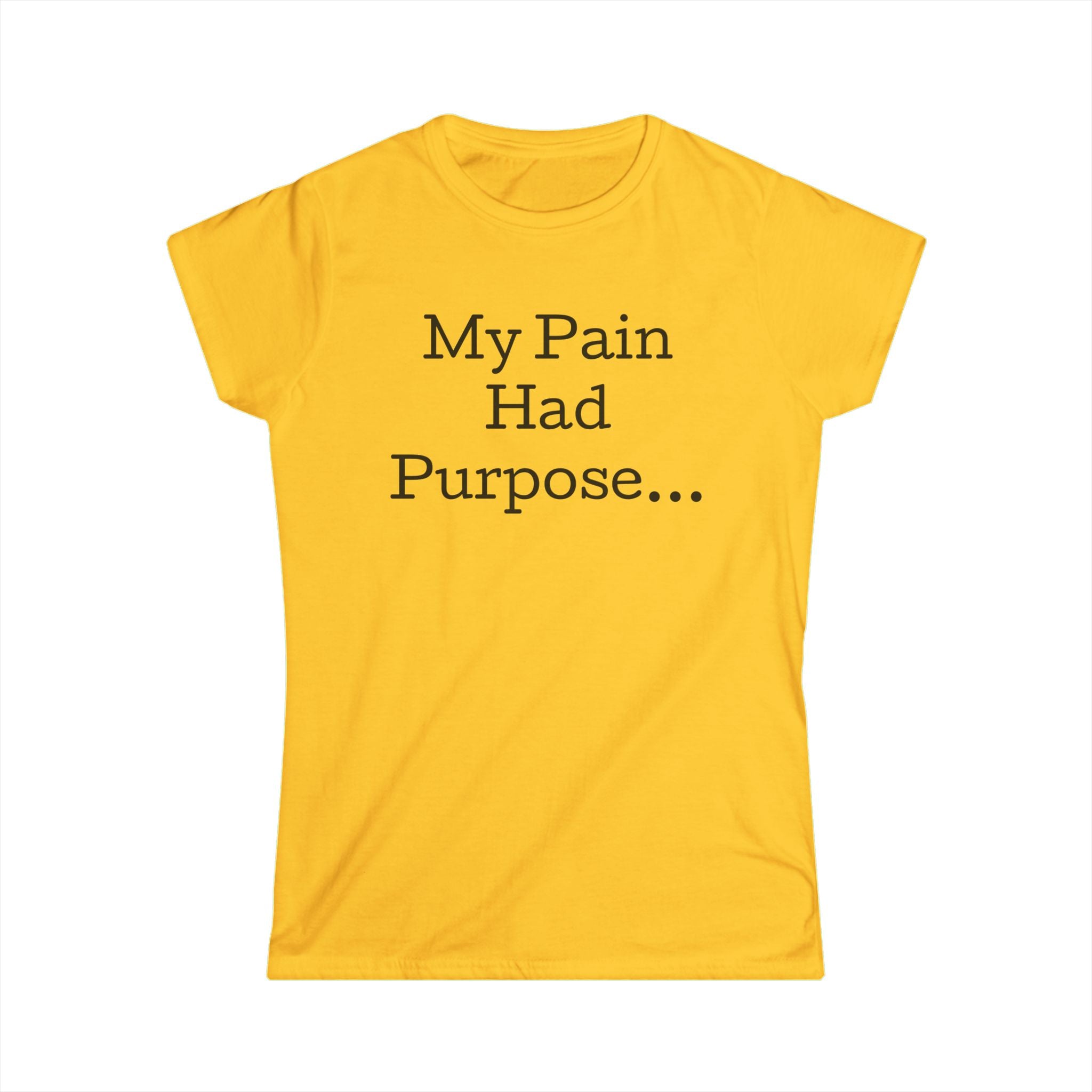 My Pain Had Purpose Tee — Inspirational Women's T‑Shirt