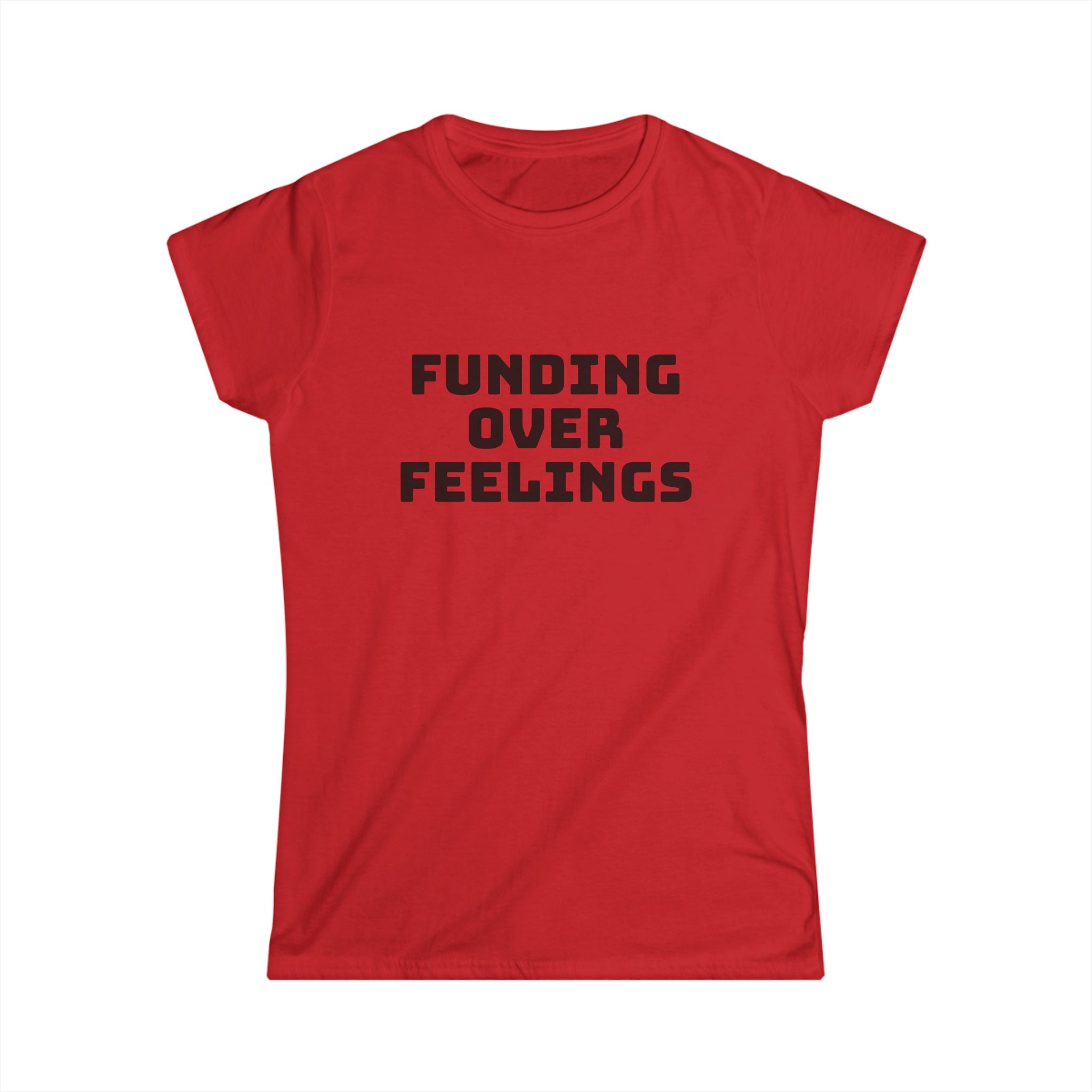 Funding Over Feelings Women's Tee — Funny Political Activist Shirt