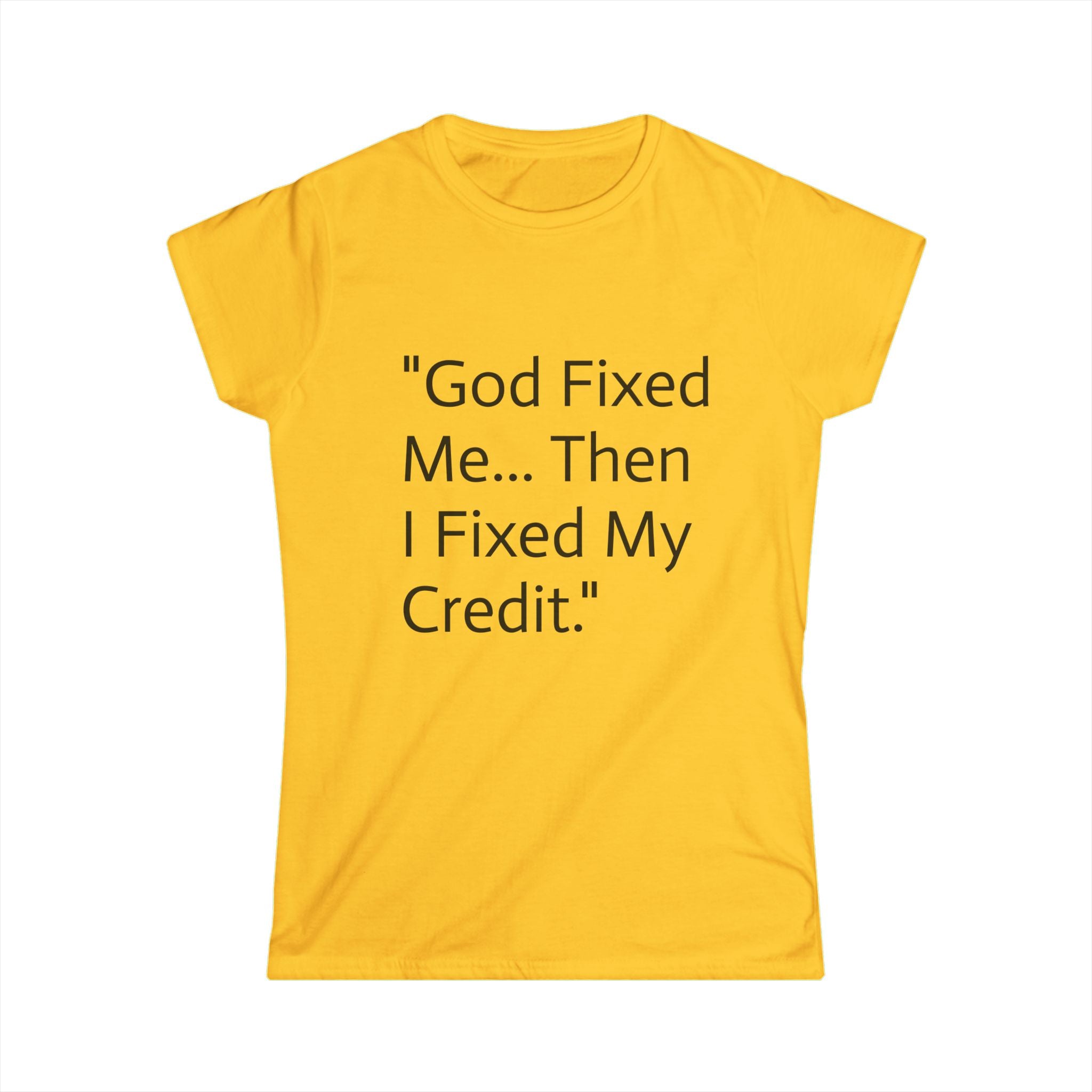 God Fixed Me… Then I Fixed My Credit Tee
