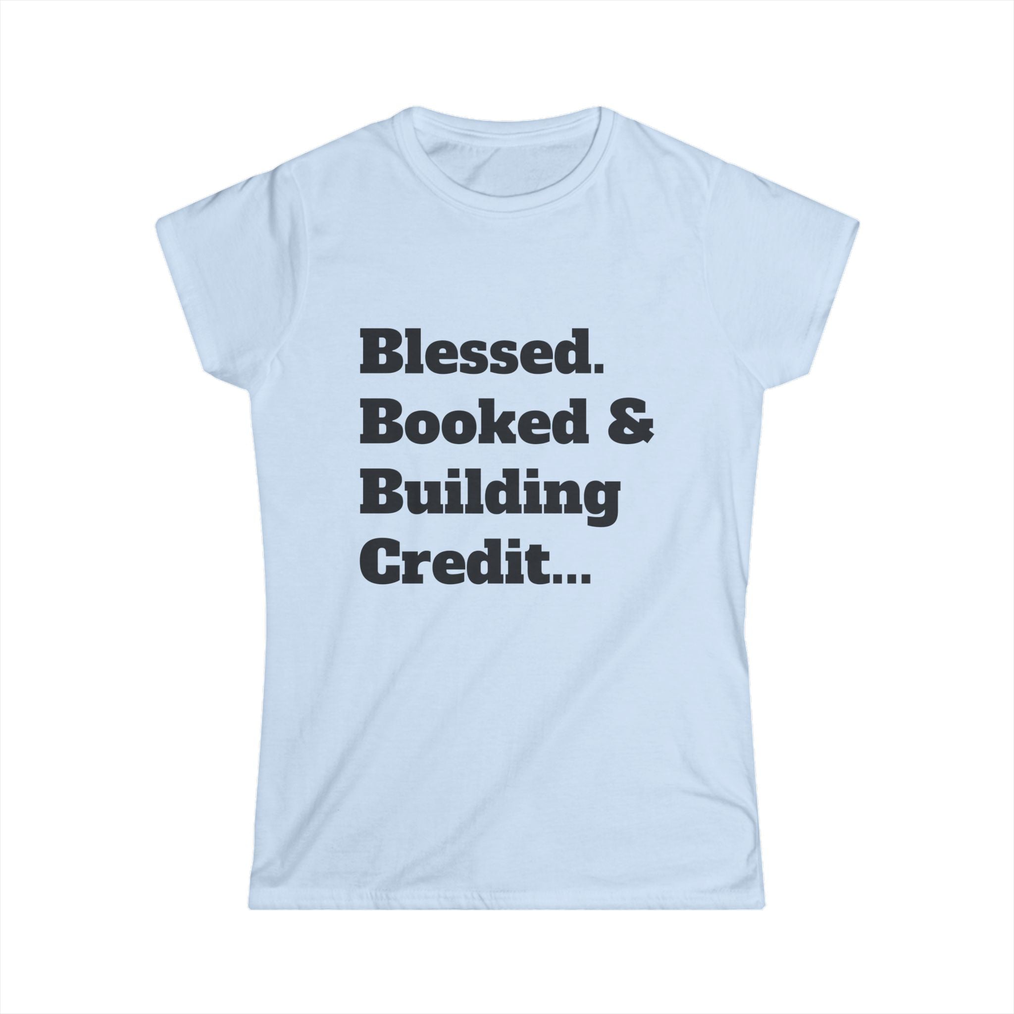 Blessed, Booked & Building Credit Tee – Women’s Financial Empowerment Shirt