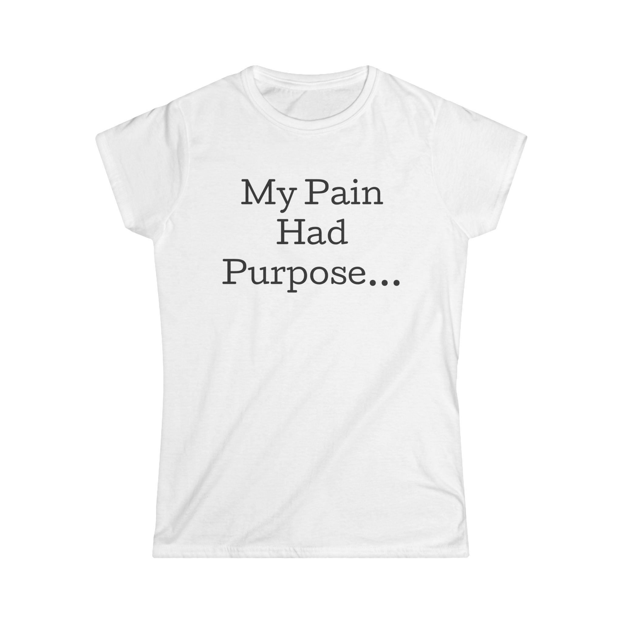 My Pain Had Purpose Tee — Inspirational Women's T‑Shirt